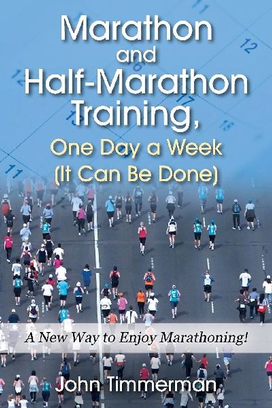 Marathon and Half-Marathon Training, One Day a Week  (It Can Be Done)