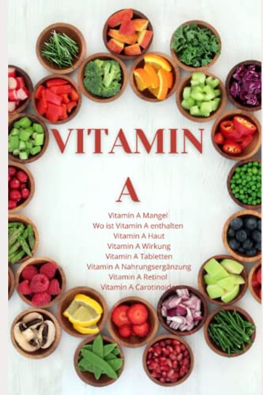 VITAMIN A •Vitamin A Mangel •wo ist Vitamin A enthalten •Vitamin A Haut •Vitamin A Wirkung ,Vitamin A Tabletten •Vitamin A Nahrungsergänzung •Vitamin ... A Haut •: ACHTUNG! (JAMES VITAMINE, Band 2)