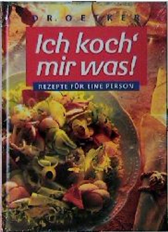 Ich koch' mir was. Rezepte für eine Person