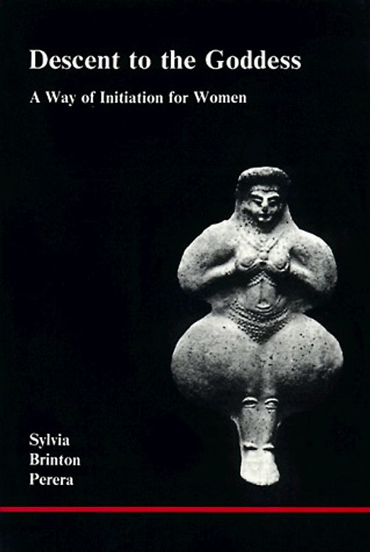 Descent to the Goddess: A Way of Initiation for Women (Studies in Jungian Psychology) - Perera, Sylvia Brinton