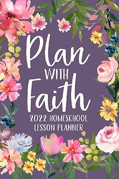Plan with Faith 2022 Homeschool Lesson Planner