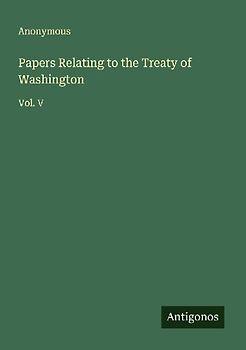 Papers Relating to the Treaty of Washington