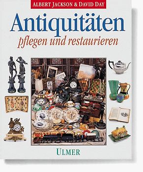 Antiquitäten. Pflegen und restaurieren