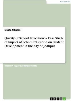 Quality of School Education: A Case Study of Impact of School Education on Student Development in the city of Jodhpur