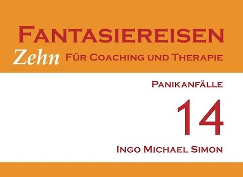 Zehn Fantasiereisen für Coaching und Therapie. Band 14: Panikanfälle