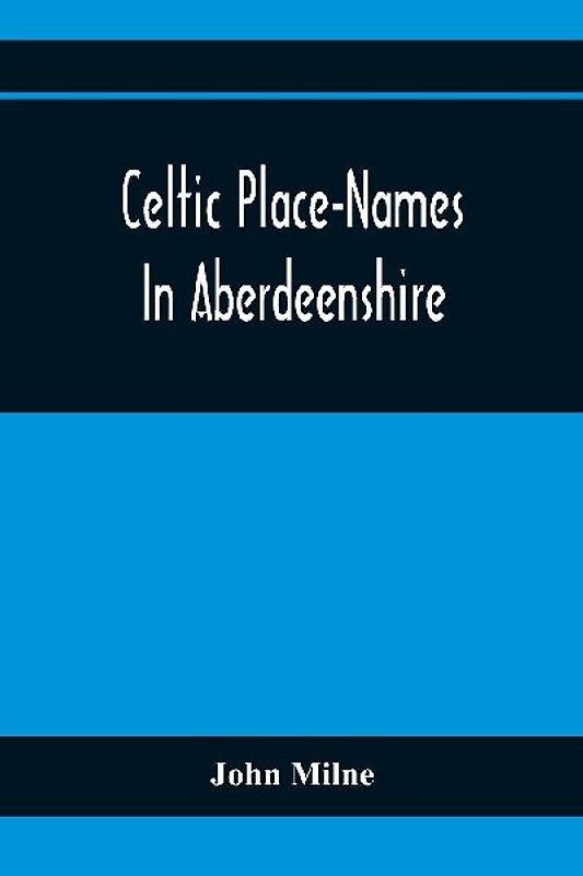 Celtic Place-Names In Aberdeenshire