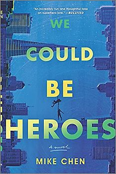 We Could Be Heroes: a novel