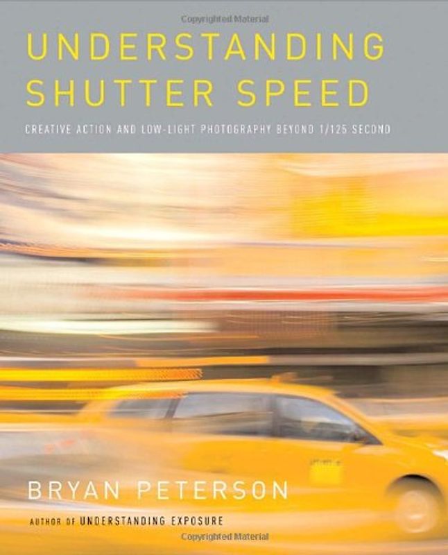 Understanding Shutter Speed: Creative Action and Low-Light Photography Beyond 1/125 Second - Bryan Peterson