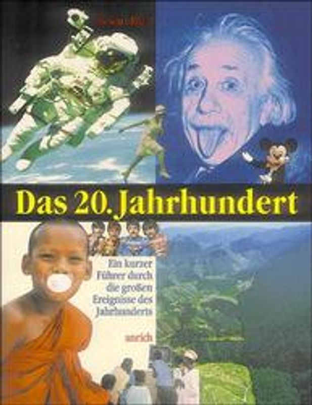 Das 20. Jahrhundert. Ein kurzer Führer durch die grossen Ereignisse des Jahrhunderts