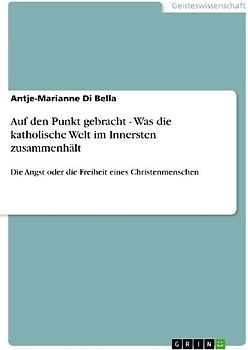 Auf den Punkt gebracht - Was die katholische Welt im Innersten zusammenhält