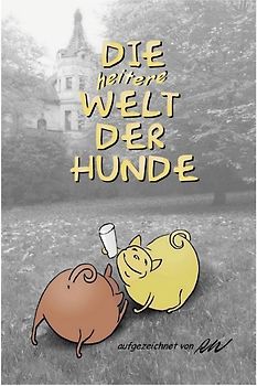 Humor / Die heitere Welt der Hunde