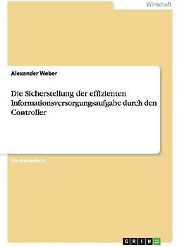 Die Sicherstellung der effizienten Informationsversorgungsaufgabe durch den Controller
