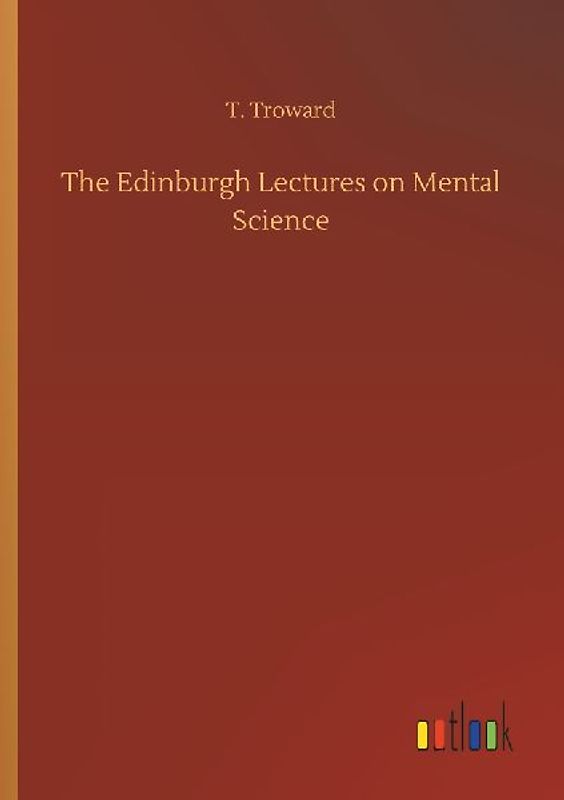 The Edinburgh Lectures on Mental Science