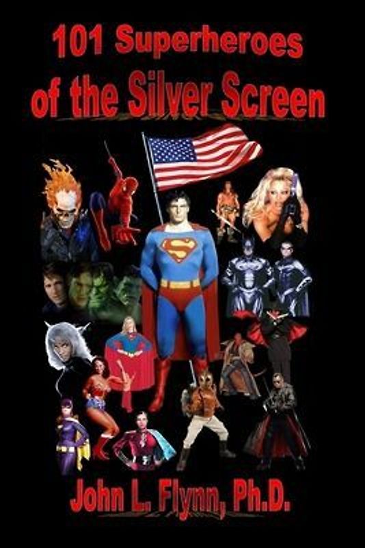 101 Superheroes of the Silver Screen