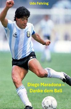 Diego Maradona - Danke dem Ball