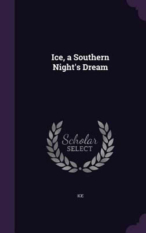 Ice, a Southern Night's Dream