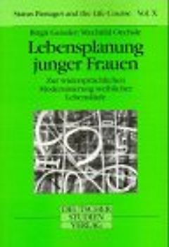 Lebensplanung junger Frauen. Zur widersprüchlichen Modernisierung weiblicher Lebensläufe