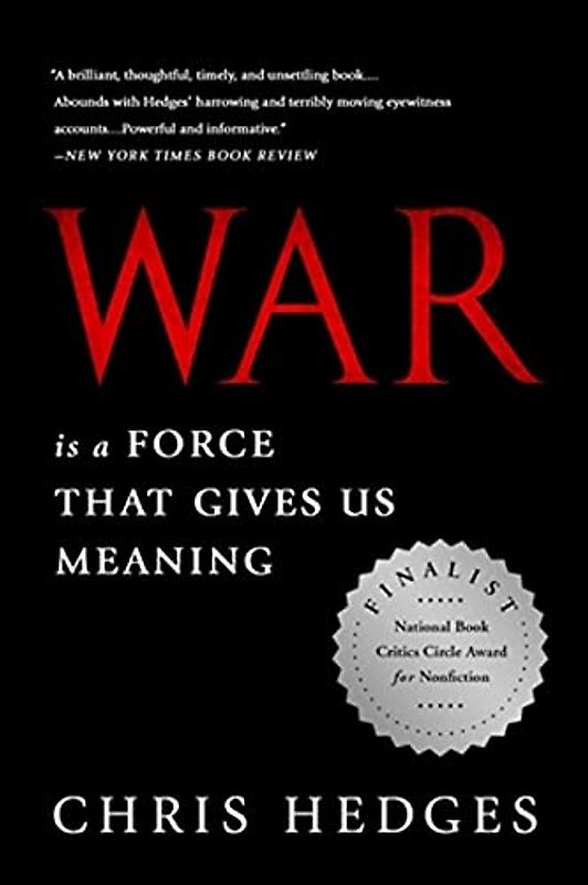 War Is a Force that Gives Us Meaning - Hedges, Chris