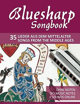 Bluesharp Songbook - 35 Lieder aus dem Mittelalter / Songs from the Middle Ages: Ohne Noten - no music notes + Sounds online (Bluesharp Songbooks, Band 9)