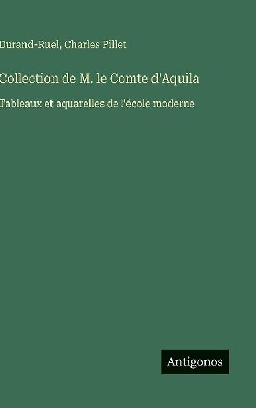 Collection de M. le Comte d'Aquila