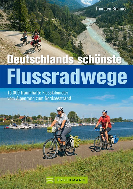 Deutschlands schönste Flussradwege. 15.000 traumhafte Flusskilometer vom Alpenrand zum Nordseestrand