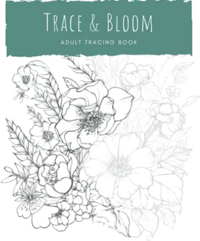 Trace and Bloom: Adult Tracing Book for Relaxation and Stress Relief