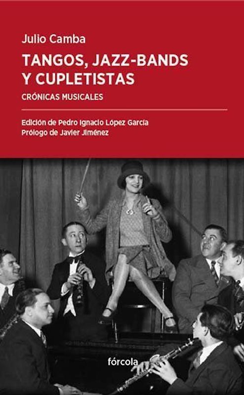 Tangos, jazz-bands y cupletistas : crónicas musicales, de Caruso a Cléo de Mérode