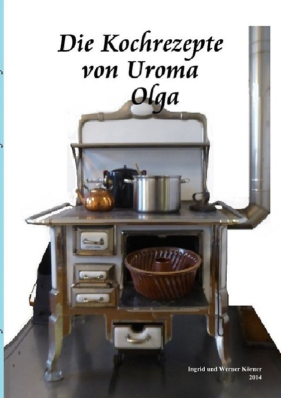Die Kochrezepte von Uroma Olga