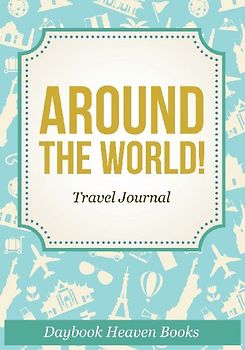 Around The World! Travel Journal