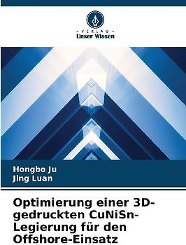 Optimierung einer 3D-gedruckten CuNiSn-Legierung für den Offshore-Einsatz