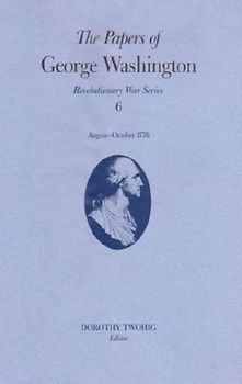 The Papers of George Washington Volume 6