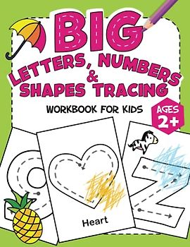 BIG Letters, Numbers & Shapes Tracing Workbook for Kids: Big Tracing Letters (A-Z), Numbers (1-10), and Shapes | Fun Tracing Activity Book for Toddlers and Kids Ages 2+ (Preschool Learning Books)