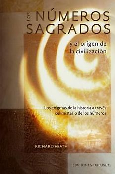Los Numeros Sagrados y el Origen de la Civilizacion