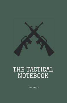 THE TACTICAL NOTEBOOK : Lined Journal Notebook, 120 Pages, Medium 5.25 inches x 8 inches