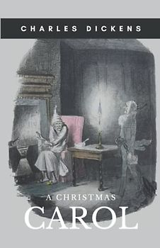 A Christmas Carol: A Christmas Stories Book by Charles Dickens A Masterpiece of Bedtime Stories for Kids, For Toddlers, Teen & Even for Adults