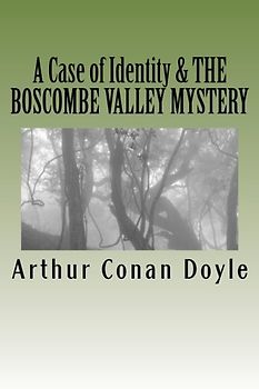 A Case of Identity & THE BOSCOMBE VALLEY MYSTERY: Illustrated Editions (The Works of Sir Arthur Conan Doyle, Band 7)