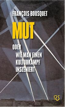 Mut oder Wie man einen Kulturkampf inszeniert