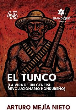 El Tunco (La vida de un general revolucionario hondureño)