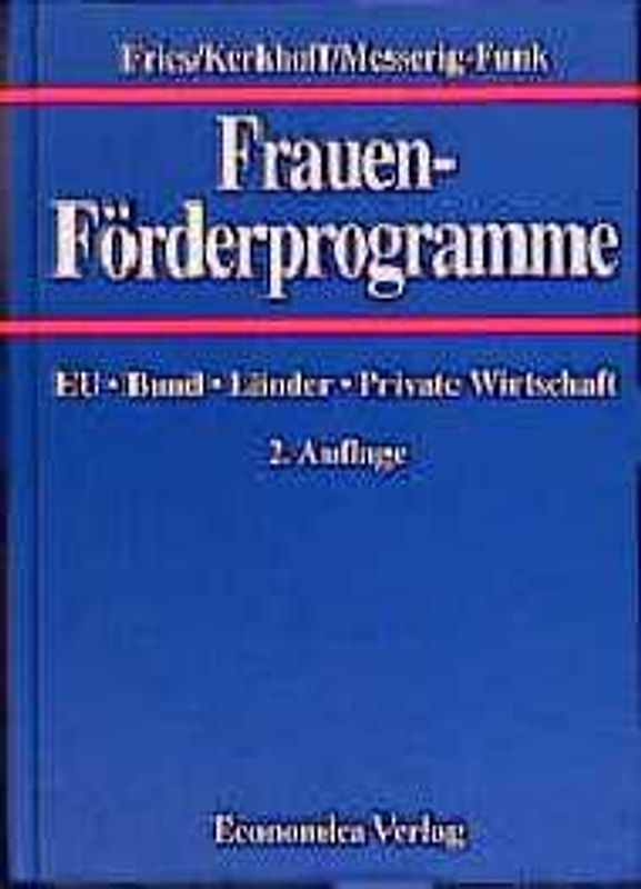 Frauenförderprogramme. EU, Bund, Länder, Private Wirtschaft