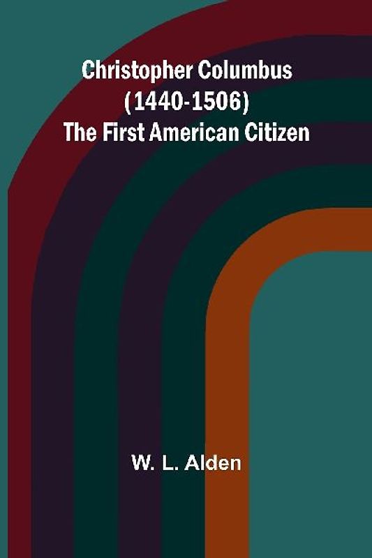 Christopher Columbus (1440-1506) The first American citizen