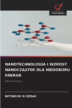 NANOTECHNOLOGIA I WZROST NANOCZ¿STEK DLA NIEDOBORU ENERGII