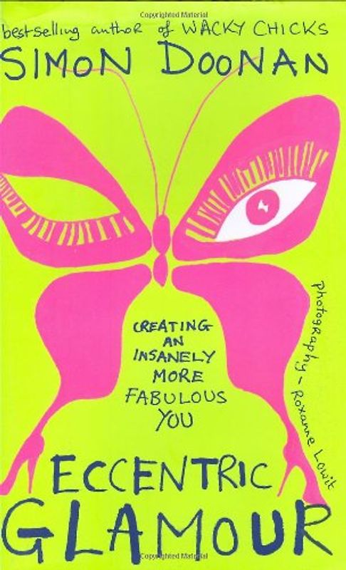 Eccentric Glamour: Creating an Insanely More Fabulous You - Doonan, Simon