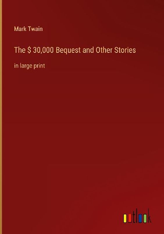 The $ 30,000 Bequest and Other Stories