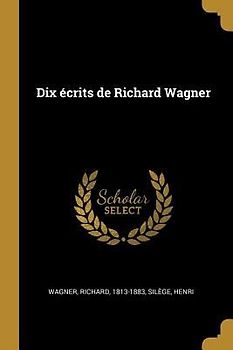 Dix écrits de Richard Wagner