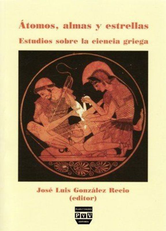 Átomos, almas y estrellas : estudios sobre la ciencia griega