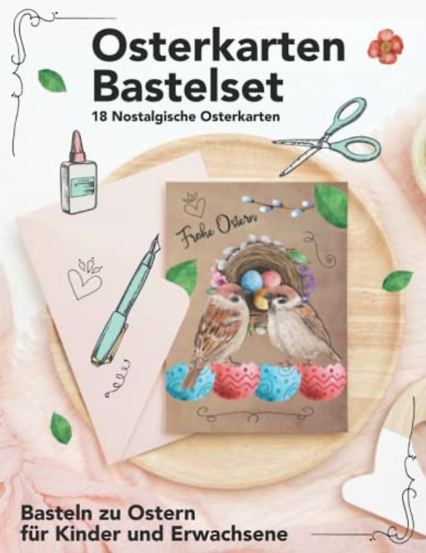 Osterkarten Bastelset | 18 Nostalgische Osterkarten | Basteln zu Ostern für Kinder und Erwachsene: Bastelideen für die ganze Familie | DIY Ostergrusskarten Bastelbuch