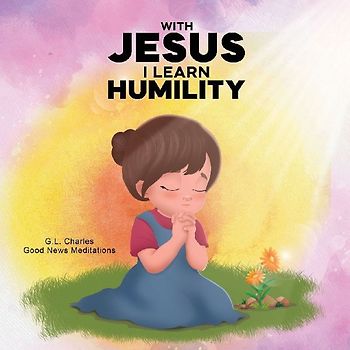 With Jesus I Learn Humility