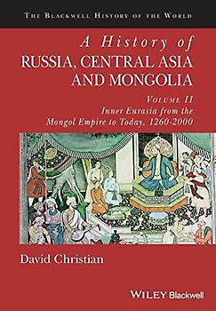 A History of Russia, Central Asia and Mongolia, Volume II: Inner Eurasia from the Mongol Empire to Today, 1260 - 2000 (Blackwell History of the World, Band 2)