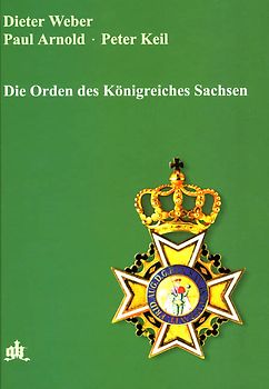Die Orden des Königreichs Sachsen