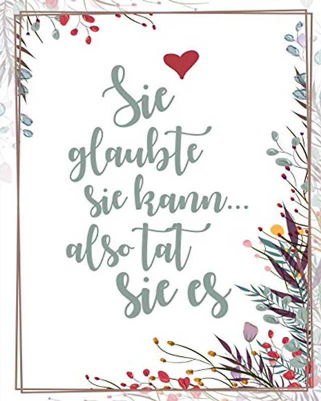 Sie glaubte sie kann, also tat sie es: Bullet Grid Journal für deine individuelle Planung, Motivation, Achtsamkeit und Kreativität I 150 seitiges ... zum Schreiben, Malen und Skizzieren I 009